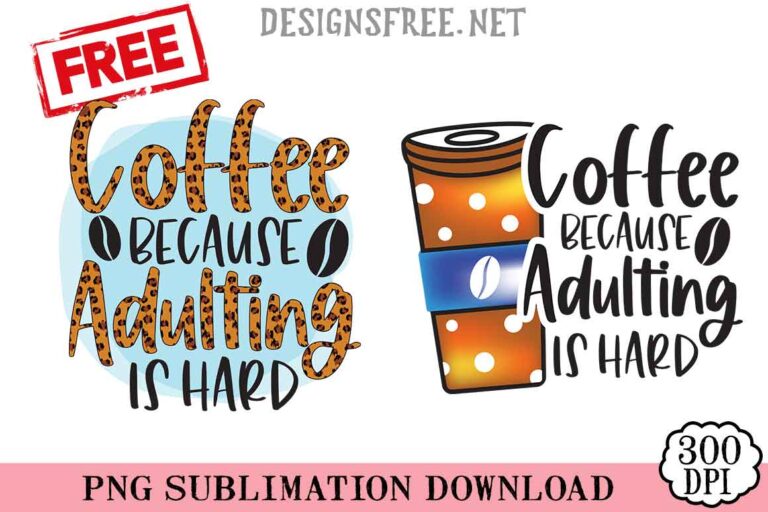 Coffee Because Adulting Is Hard PNG Free