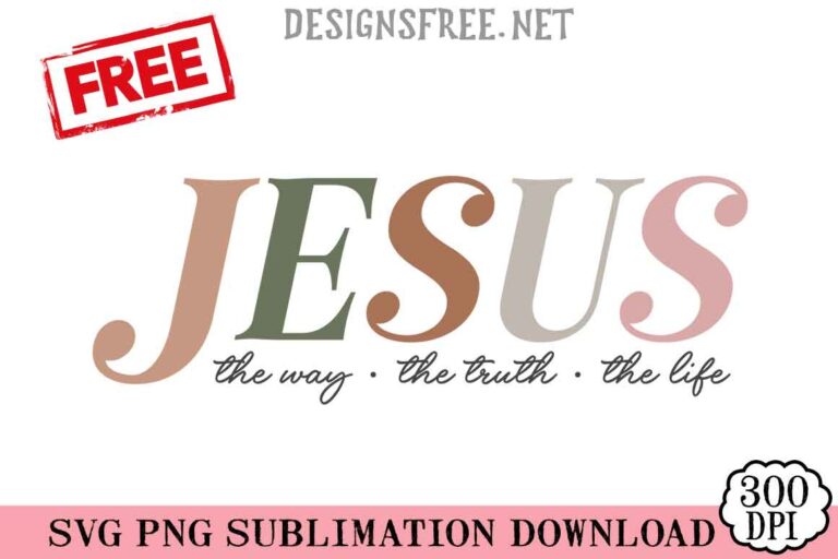Jesus The Way The Truth The Life Chritian SVG PNG Free Designs