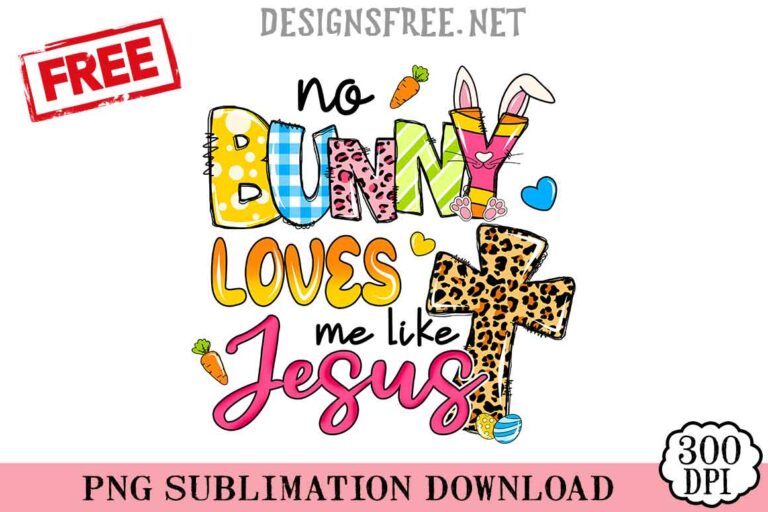 No Bunny Love Me Like Jesus Easter PNG Free